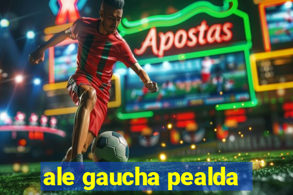 ale gaucha pealda